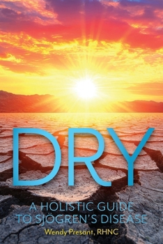 Paperback Dry: A Holistic Guide to Sjogren's Disease Book
