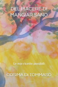 Paperback del Piacere Di Mangiar Sano: (Le mie ricette possibili) [Italian] Book