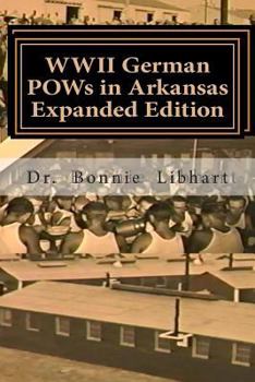 Paperback WWII German POWs in Arkansas - Expanded Edition: Bonnie and the NAZI Prisoners of War in Arkansas during WWII Book