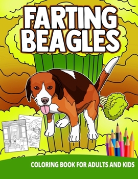 Paperback Farting Beagles Coloring Book For Adults And Kids: Dirty Gifts Women Men Lover Cute Funny Gag Sister Brother Grownups Hilarious White Elephant Book