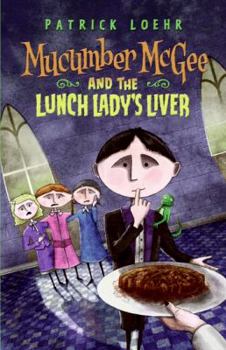 Hardcover Mucumber McGee and the Lunch Lady's Liver Book