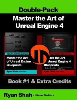 Paperback Master the Art of Unreal Engine 4 - Blueprints - Double Pack #1: Book #1 and Extra Credits - HUD, Blueprint Basics, Variables, Paper2D, Unreal Motion Book