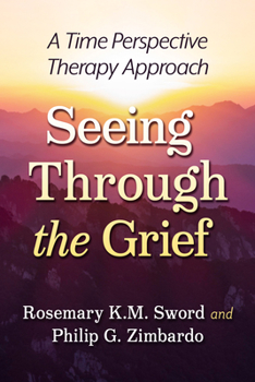 Paperback Seeing Through the Grief: A Time Perspective Therapy Approach Book