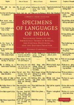 Paperback Specimens of Languages of India: Including Those of the Aboriginal Tribes of Bengal, the Central Provinces, and the Eastern Frontier Book