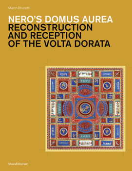 Hardcover Nero's Domus Aurea: Reconstruction and Reception of the VOLTA Dorata Book