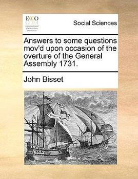 Paperback Answers to Some Questions Mov'd Upon Occasion of the Overture of the General Assembly 1731. Book