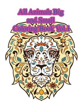 Paperback All Animals Big and Small Coloring Book Vol.1: Play and learn by kid Book