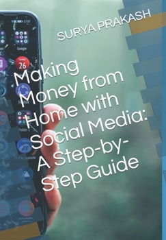 Making Money from Home with Social Media: A Step-by-Step Guide