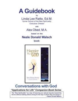 Paperback Happier Than God - A Guidebook: Companion Book to CwG Book - Happier Than God Book