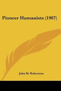 Paperback Pioneer Humanists (1907) Book