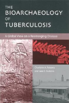 Paperback The Bioarchaeology of Tuberculosis: A Global View on a Reemerging Disease Book