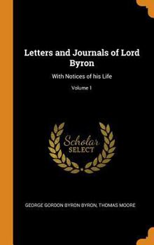 Byron's Letters and Journals: Volume I, 'In my hot youth', 1798-1810 (Byron's Letters and Journals) - Book #1 of the Byron's Letters and Journals