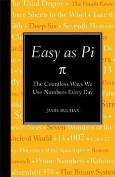 Hardcover Easy as Pi: The Countless Ways We Use Numbers Every Day Book