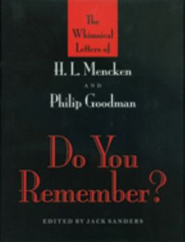 Hardcover Do You Remember?: The Whimsical Letters of H. L. Mencken and Philip Goodman Book