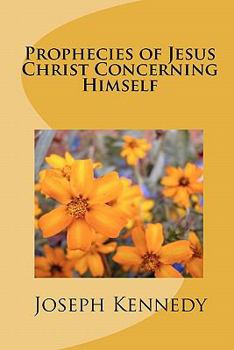 Paperback Prophecies of Jesus Christ Concerning Himself Book