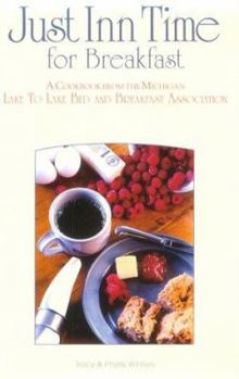 Paperback Just Inn Time for Breakfast: A Cookbook from the Michigan Lake to Lake Bed and Breakfast Association Book
