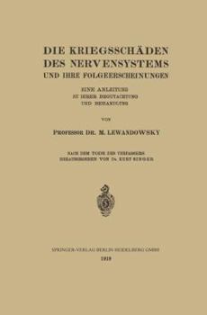 Paperback Die Kriegsschäden Des Nervensystems Und Ihre Folgeerscheinungen: Eine Anleitung Zu Ihrer Begutachtung Und Behandlung [German] Book