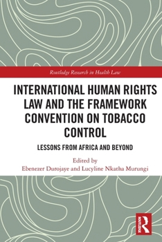 Paperback International Human Rights Law and the Framework Convention on Tobacco Control: Lessons from Africa and Beyond Book
