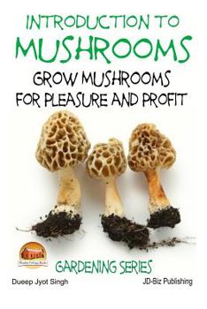 Paperback Introduction to Mushrooms - Grow Mushrooms for Pleasure and Profit Book