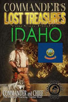 Paperback Commander's Lost Treasures You Can Find In Idaho: Follow the Clues and Find Your Fortunes! Book