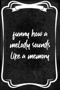 Funny How A Melody Sounds Like A Memory: Notebook Journal Composition Blank Lined Diary Notepad 120 Pages Paperback Black Texture Concerts