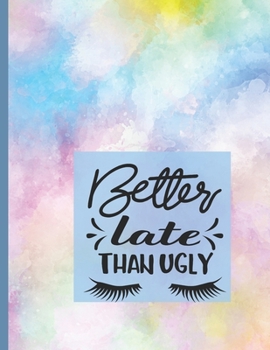 Paperback Better Late Than Ugly: Makeup Face Chart - Blank Paper Practice Face Chart - Eye Make Up Chart Large Notebook - Makeup Portfolio Workbook Book