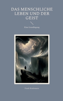 Das menschliche Leben und der Geist: Eine Grundlegung (German Edition)