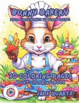 Paperback Bunny Bakery From Carrot Cakes to Bunny Breads: 30 Coloring Pages Adult Coloring Book