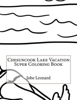Paperback Chesuncook Lake Vacation Super Coloring Book