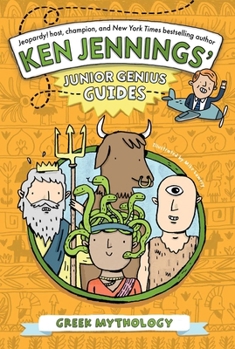 Greek Mythology - Book #1 of the Ken Jennings' Junior Genius Guides