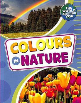 Paperback Colours in Nature (The World Around You) Book