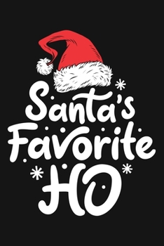 Santas Favorite Ho: Christmas Lined Notebook, Journal, Organizer, Diary, Composition Notebook, Gifts for Family and Friends