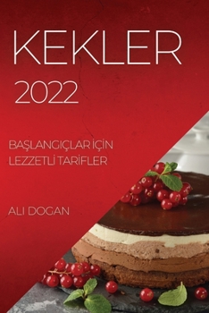 Paperback Kekler 2022: BaŞlangiçlar İçİn Lezzetlİ Tarİfler [Turkish] Book