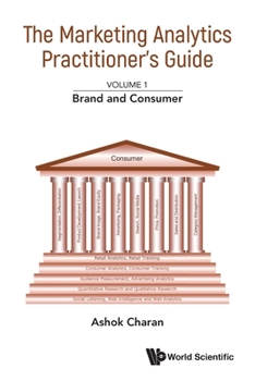 Paperback Marketing Analytics Practitioner's Guide, the - Volume 1: Brand and Consumer Book