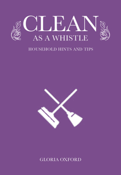 Hardcover Clean as a Whistle: Household Hints and Tips Book
