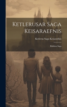Hardcover Ketlerusar Saga Keisaraefnis: Riddara Saga [Icelandic] Book