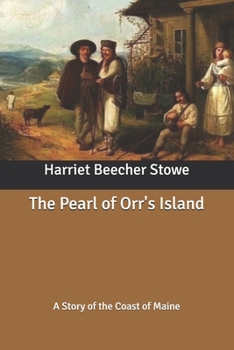 The Pearl of Orr's Island: A Story of the Coast of Maine
