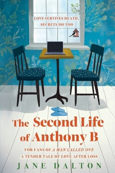 Paperback The Second Life of Anthony B: A Heartwarming Mystery About a Widower, a Message from Beyond the Grave and Second Chances Book
