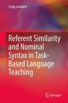 Hardcover Referent Similarity and Nominal Syntax in Task-Based Language Teaching Book