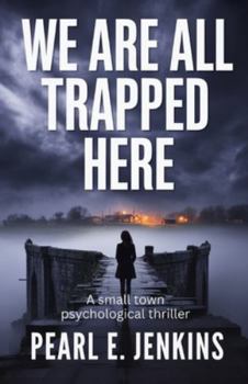 Paperback We Are All Trapped Here: A Small Town Psychological Thriller Book
