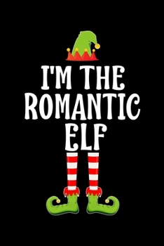 Paperback I'm the Romantic Elf: Blank Lined Family Matching Christmas Diary - Best Christmas gift Notebook And Journal - 6x9 Inch 120 Pages White Pape Book