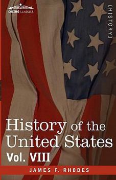 Paperback History of the United States: From the Compromise of 1850 to the McKinley-Bryan Campaign of 1896, Vol. VIII (in Eight Volumes) Book