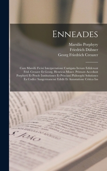 Hardcover Enneades: Cum Marsilii Ficini Interpretatione Castigata Iterum Ediderunt Frid. Creuzer Et Georg. Henricus Moser. Primum Accedunt [Greek, Ancient (To 1453)] Book
