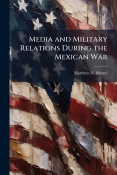 Paperback Media and Military Relations During the Mexican War Book