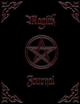 Magick Journal - Magical Diary - Occult Journal: Blank Book of Shadows / Magick, Spell Book Journal for Daily Rituals, Pathworkings, Invocations & Magick Work.