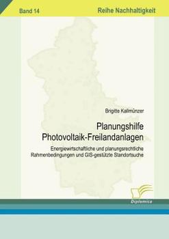 Paperback Planungshilfe Photovoltaik-Freilandanlagen: Energiewirtschaftliche und planungsrechtliche Rahmenbedingungen und GIS-gestützte Standortsuche [German] Book