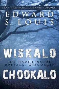 Paperback Wiskalo Chookalo: The Haunting of Uppsala, Wisconsin Book