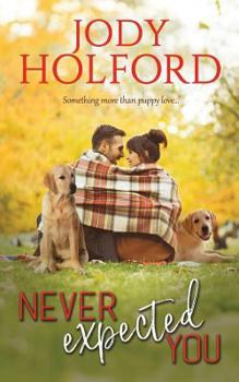 Never Expected You - Book #2 of the Love Unexpected