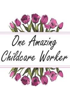 Paperback One Amazing Childcare Worker: Blank Lined Journal For Childcare Worker Gifts Floral Notebook Book