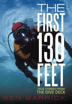 Hardcover The First 130 Feet: True Stories from the Dive Deck Book